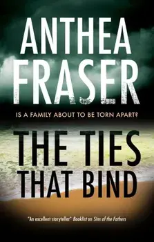 Ties That Bind, Hardback/Anthea Fraser
