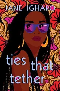 Ties That Tether, Paperback/Jane Igharo