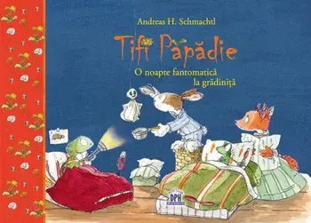 Tifi Papadie. O noapte fantomatica la gradinita/Andreas H. Schmachtl