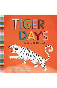 Tiger Days: A Book of Feelings - M. H. Clark