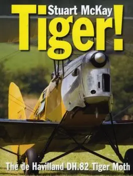 Tiger!. The de Havilland Tiger Moth, Hardback/Stuart, OBE McKay