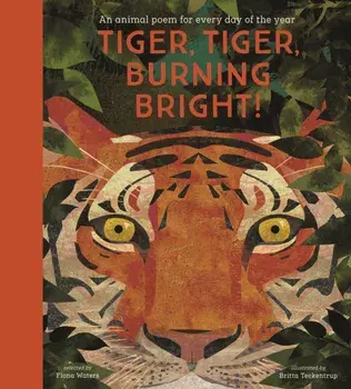 Tiger, Tiger, Burning Bright! - An Animal Poem for Every Day of the Year. National Trust, Hardback/Fiona Waters