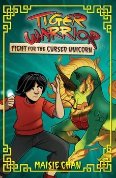 Tiger Warrior: Fight for the Cursed Unicorn. Book 5, Paperback/Maisie Chan