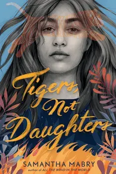 Tigers, Not Daughters, Hardcover/Samantha Mabry