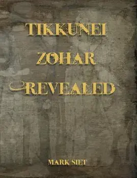 Tikkunei Zohar Revealed: The First Ever English Commentary, Paperback/Mark Siet