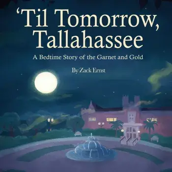 'Til Tomorrow, Tallahassee: A Bedtime Story of the Garnet and Gold, Paperback/Zack Ernst