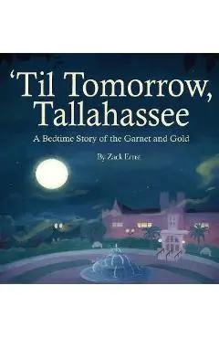 'Til Tomorrow, Tallahassee: A Bedtime Story of the Garnet and Gold - Mbk Publishing