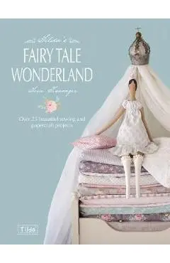 Tilda's Fairy Tale Wonderland: Over 25 Beautiful Sewing and Papercraft Projects - Tone Finnanger