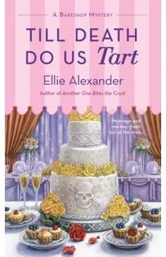 Till Death Do Us Tart: A Bakeshop Mystery - Ellie Alexander