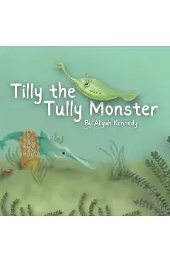 Tilly the Tully Monster - Aliyah Kennedy