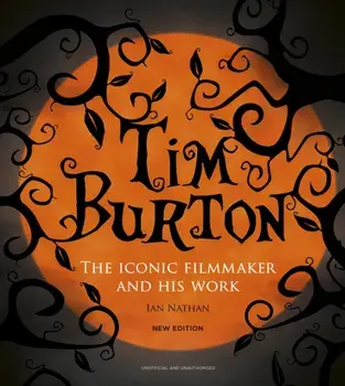 Tim Burton. The Iconic Filmmaker and His Work, New Edition, Hardback/Ian Nathan