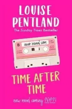 Time After Time. The must-read new novel from Sunday Times bestselling author Louise Pentland, Hardback/Louise Pentland