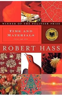 Time and Materials: Poems 1997-2005 - Robert Hass