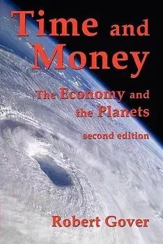Time and Money: The Economy and the Planets (Second Edition), Paperback/Robert Gover