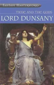 Time and the Gods/Lord Dunsany