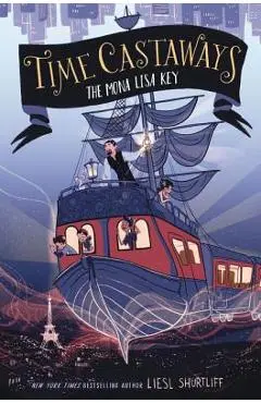 Time Castaways: The Mona Lisa Key - Liesl Shurtliff