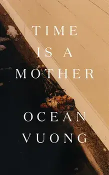 Time Is a Mother, Hardcover/Ocean Vuong