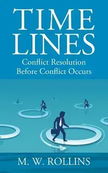 Time Lines: Conflict Resolution Before Conflict Happens, Paperback/M. W. Rollins
