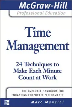 Time Management: 24 Techniques to Make Each Minute Count at Work, Paperback/Marc Mancini
