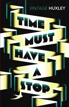 Time Must Have a Stop, Paperback/Aldous Huxley