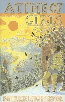 Time of Gifts. On Foot to Constantinople: from the Hook of Holland to the Middle Danube, Hardback/Patrick Leigh Fermor