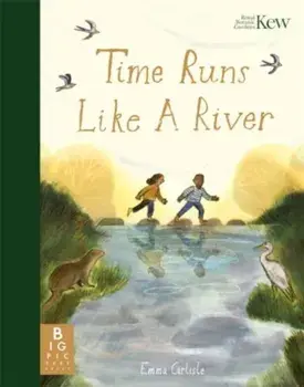 Time Runs Like A River, Hardback/Emma Carlisle