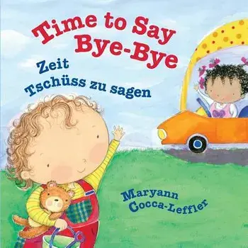 Time to Say Bye-Bye: Zeit Tsch ss Zu Sagen: Babl Children's Books in German and English, Paperback/Maryann Cocca-Leffler