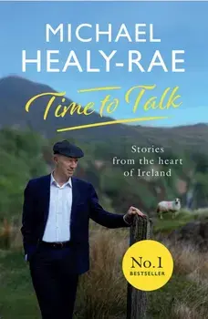Time to Talk. Stories from the heart of Ireland, Paperback/Michael Healy-Rae