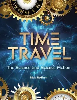 Time Travel: The Science and Science Fiction, Paperback/Nick Redfern