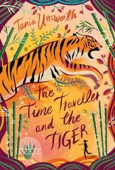 Time Traveller and the Tiger, Paperback/Tania Unsworth
