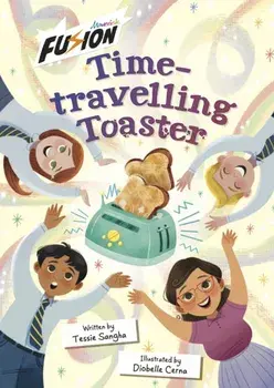 Time-travelling Toaster. (Fusion Reader), Paperback/Tessie Sangha