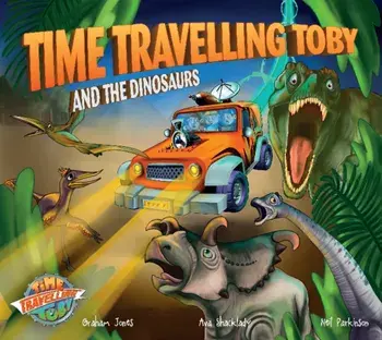 Time Travelling Toby And The Dinosaurs, Paperback/Graham Jones