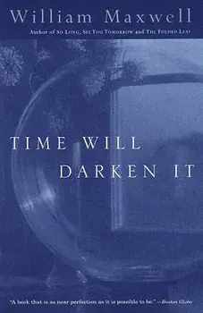 Time Will Darken It, Paperback/William Maxwell