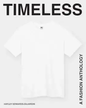 Timeless. A Fashion Anthology, Hardback/Hayley Edwards-Dujardin
