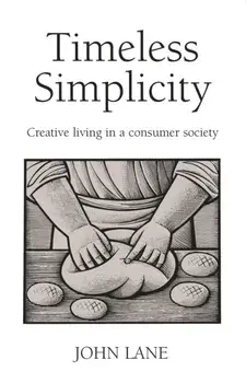 Timeless Simplicity. Creative Living in a Consumer Society, Paperback/John Lane