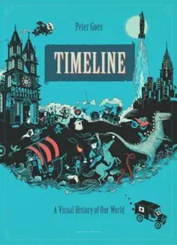 Timeline: A Visual History of Our World, Hardcover/Peter Goes