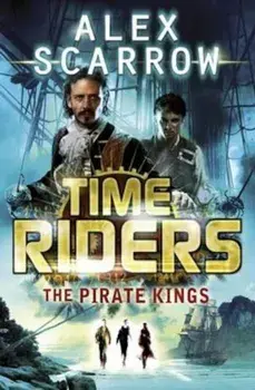 TimeRiders: The Pirate Kings (Book 7), Paperback/Alex Scarrow