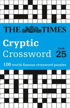Times Cryptic Crossword Book 25. 100 World-Famous Crossword Puzzles, Paperback/Richard Rogan