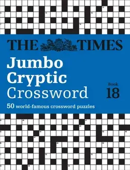 Times Jumbo Cryptic Crossword Book 18. The World's Most Challenging Cryptic Crossword, Paperback/***