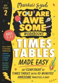 Times Tables Made Easy: Get confident at times tables with 10 minutes' awesome practice a day!, Paperback/Matthew Syed