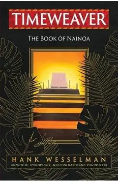 Timeweaver: The Book of Nainoa - Hank Wesselman