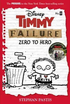 Timmy Failure: Zero To Hero. Timmy Failure Prequel, Paperback/Stephan Pastis
