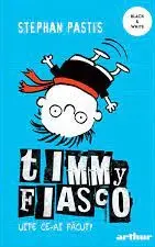 Timmy Fiasco 2. Uite ce-ai facut!