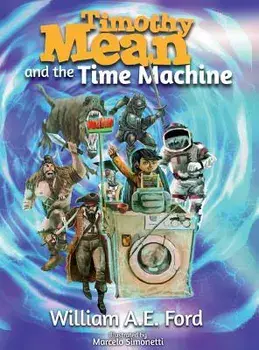 Timothy Mean and the Time Machine, Hardcover/William Ae Ford