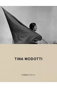 Tina Modotti: La Fábrica Essentials - Tina Modotti