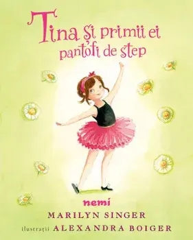 Tina si primii ei pantofi de step. Seria Tina balerina/Marilyn Singer