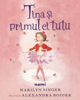 Tina si primul ei tutu/Marilyn Singer
