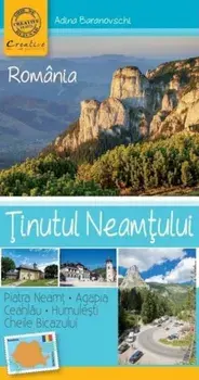 Tinutul Neamtului/Adina Baranovschi