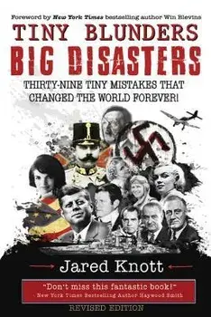 Tiny Blunders/Big Disasters: Thirty-Nine Tiny Mistakes That Changed the World Forever (Revised Edition), Paperback/Win Blevins