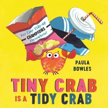 Tiny Crab is a Tidy Crab, Paperback/Paula Bowles